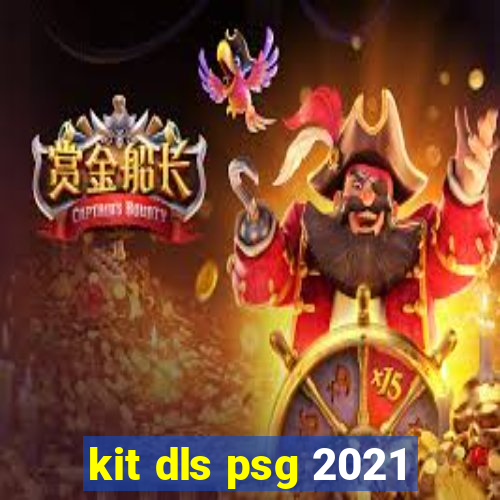 kit dls psg 2021